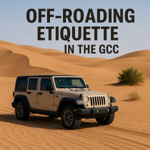  Off-Roading Etiquette in the GCC
