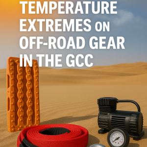 The Impact of Temperature Extremes on Off-Road Gear in the GCC