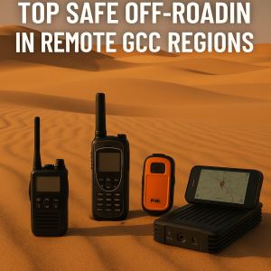 Top Communication Tools for Safe Off-Roading in Remote GCC Regions